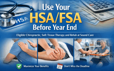 Use Your HSA/FSA Before Year-End: Elegible Chiropractic, Soft Tissue Therapy and Rehab at SoundCare Chiropractic